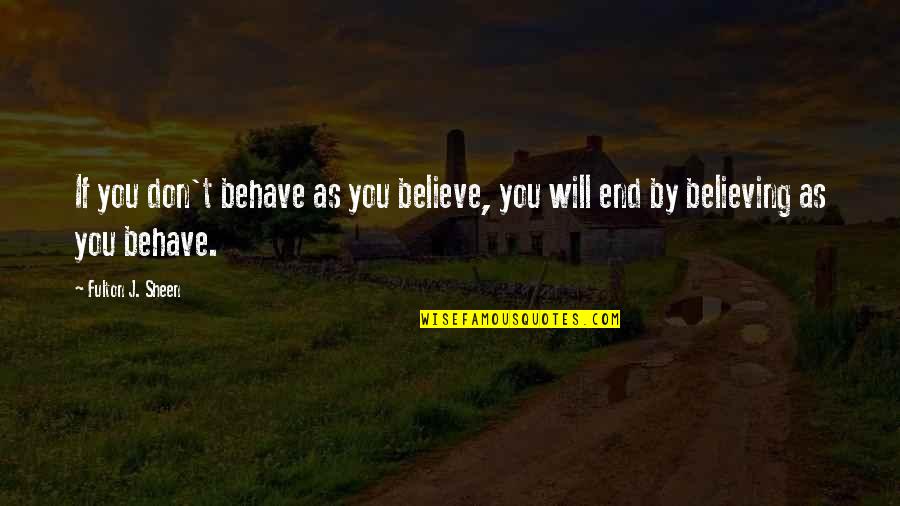 Autobusu Siuntos Quotes By Fulton J. Sheen: If you don't behave as you believe, you
