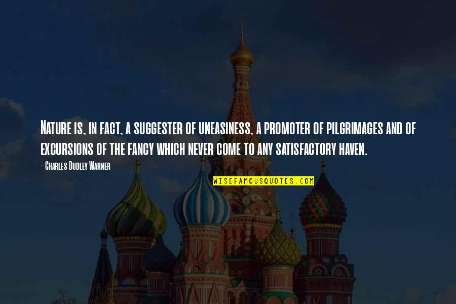 Autoconciencia Moral Quotes By Charles Dudley Warner: Nature is, in fact, a suggester of uneasiness, Autoconciencia Moral Quotes By Charles Dudley Warner: Nature is, in fact, a suggester of uneasiness,