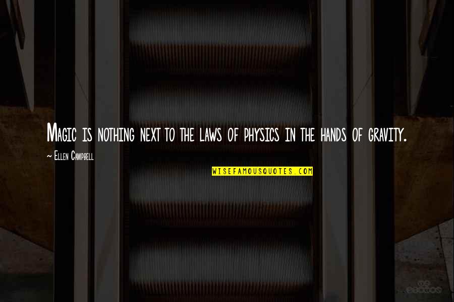 Autocontrollo Quotes By Ellen Campbell: Magic is nothing next to the laws of