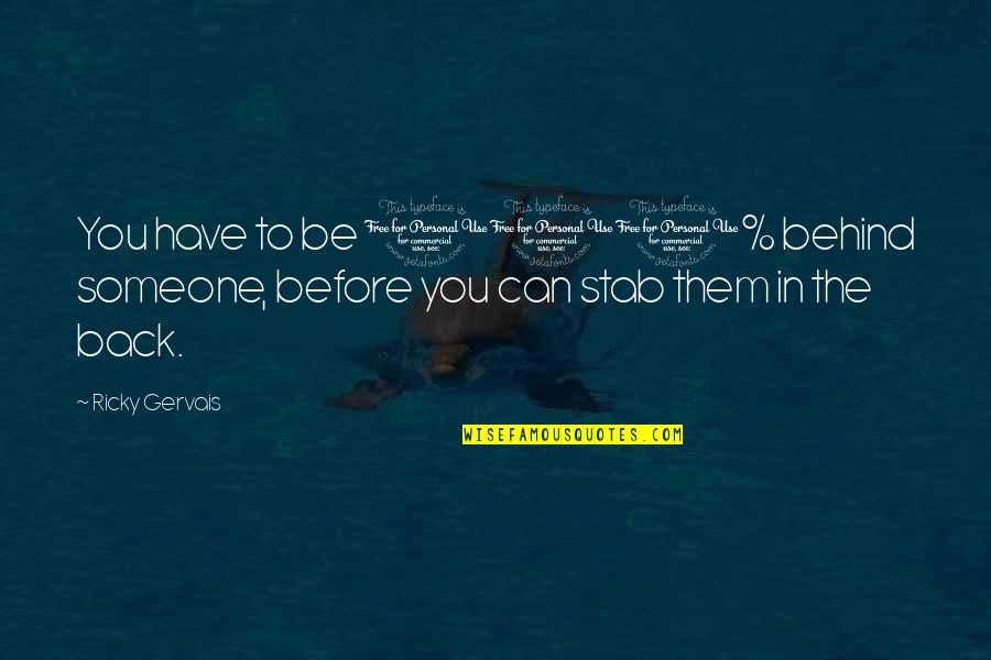 Autocracies Country Quotes By Ricky Gervais: You have to be 100% behind someone, before
