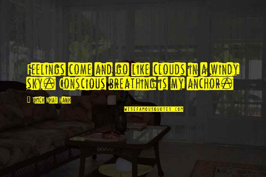 Autodidacts Quotes By Thich Nhat Hanh: Feelings come and go like clouds in a