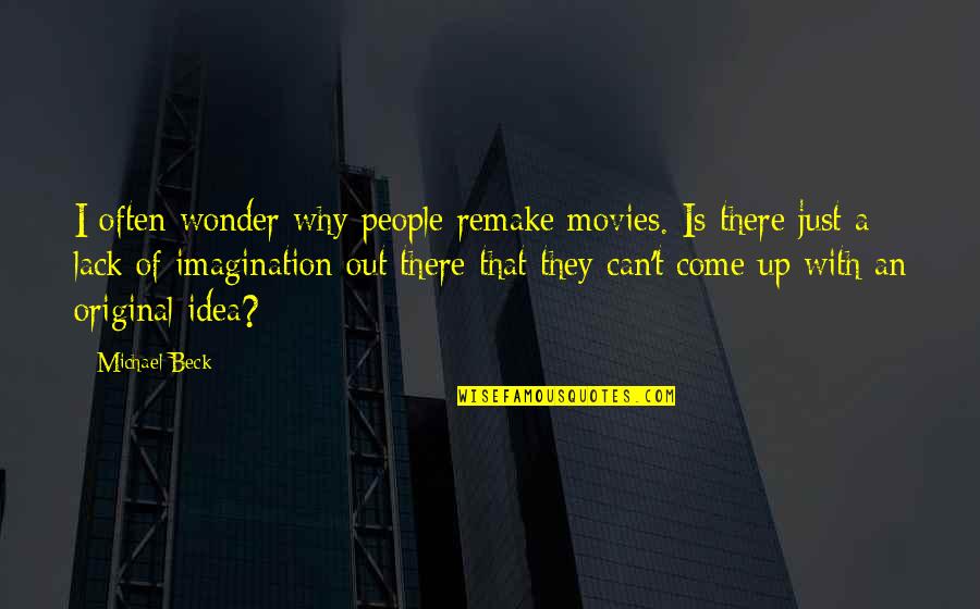 Autodomesticated Animal Song Quotes By Michael Beck: I often wonder why people remake movies. Is