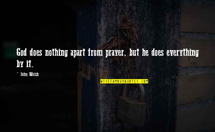 Autodominio Imagenes Quotes By John Welch: God does nothing apart from prayer, but he