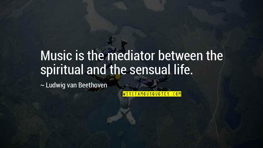 Autographed Quotes By Ludwig Van Beethoven: Music is the mediator between the spiritual and
