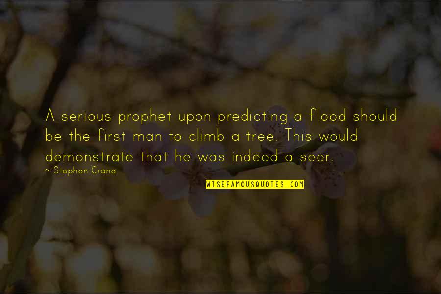 Autographic Quotes By Stephen Crane: A serious prophet upon predicting a flood should Autographic Quotes By Stephen Crane: A serious prophet upon predicting a flood should