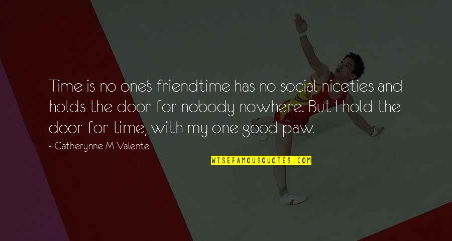 Autographing A Quotes By Catherynne M Valente: Time is no one's friendtime has no social