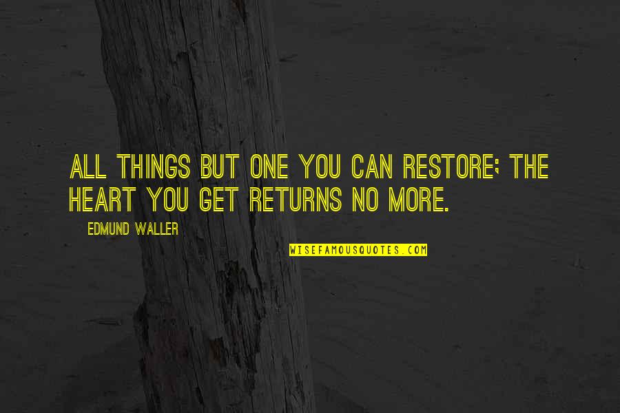 Autohotkey Run Quotes By Edmund Waller: All things but one you can restore; the