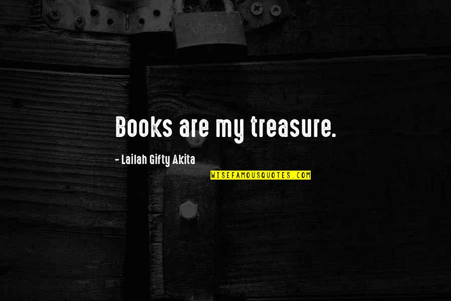 Autoinfections Quotes By Lailah Gifty Akita: Books are my treasure.