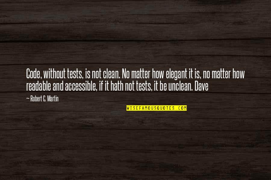 Autoinfections Quotes By Robert C. Martin: Code, without tests, is not clean. No matter