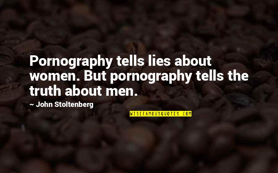 Autointoxication Quotes By John Stoltenberg: Pornography tells lies about women. But pornography tells