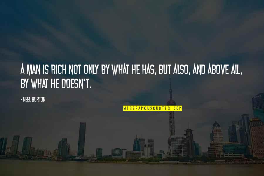 Autointoxication Quotes By Neel Burton: A man is rich not only by what