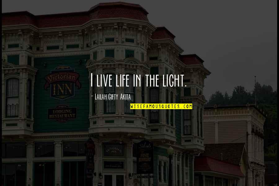 Autoit Using Quotes By Lailah Gifty Akita: I live life in the light.