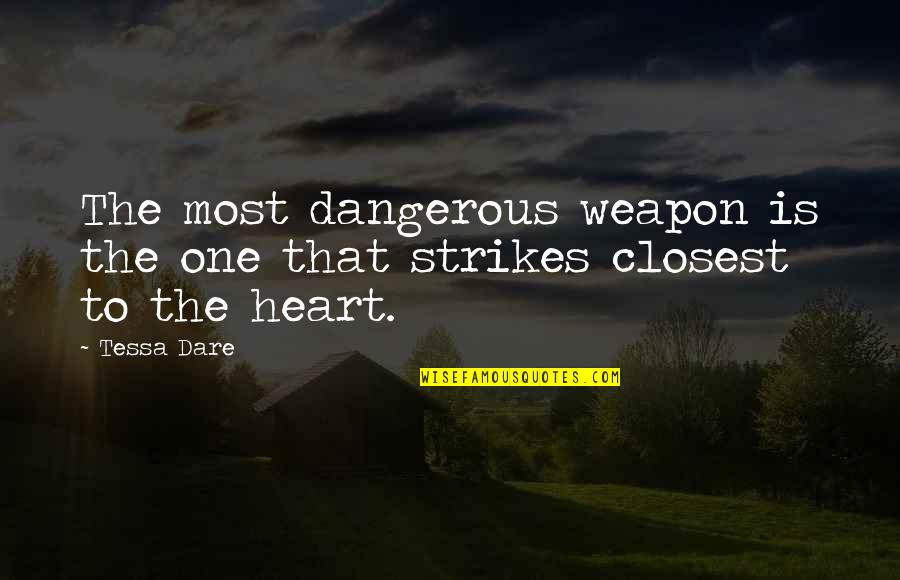 Autolesionismo Quotes By Tessa Dare: The most dangerous weapon is the one that