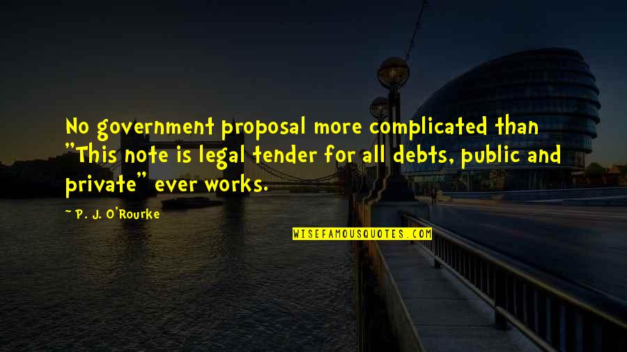 Autoline Quote Quotes By P. J. O'Rourke: No government proposal more complicated than "This note
