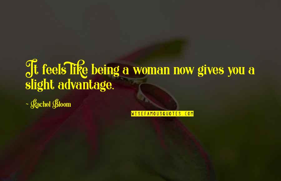 Autoline Quote Quotes By Rachel Bloom: It feels like being a woman now gives