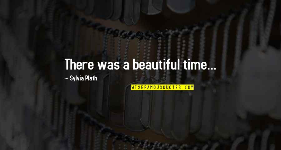 Automakers Coronavirus Quotes By Sylvia Plath: There was a beautiful time... Automakers Coronavirus Quotes By Sylvia Plath: There was a beautiful time...