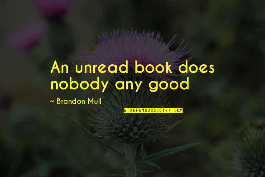 Automakers Quotes By Brandon Mull: An unread book does nobody any good