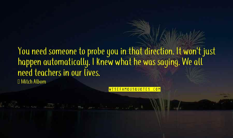 Automatically Quotes By Mitch Albom: You need someone to probe you in that