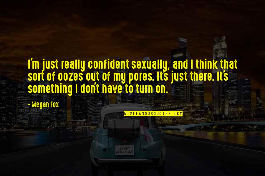 Automating Manual Processes Quotes By Megan Fox: I'm just really confident sexually, and I think Automating Manual Processes Quotes By Megan Fox: I'm just really confident sexually, and I think