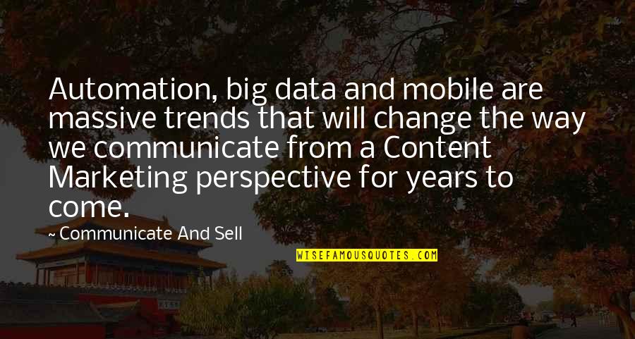 Automation Quotes By Communicate And Sell: Automation, big data and mobile are massive trends