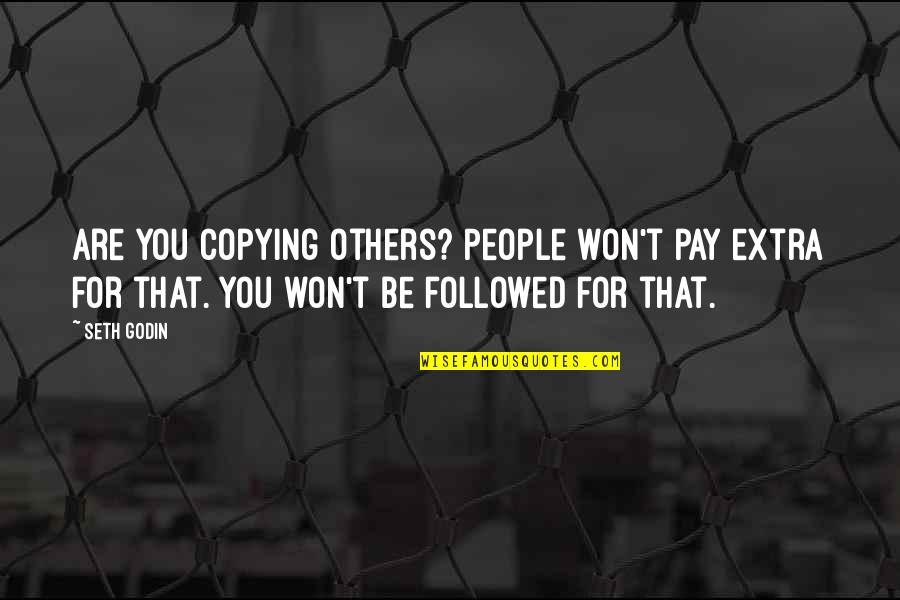 Automatique De Base Quotes By Seth Godin: Are you copying others? People won't pay extra