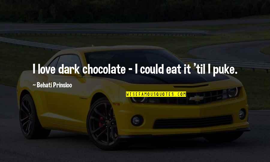 Automatique Et Automatisme Quotes By Behati Prinsloo: I love dark chocolate - I could eat