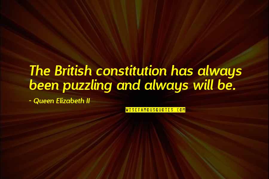 Automatisation Quotes By Queen Elizabeth II: The British constitution has always been puzzling and