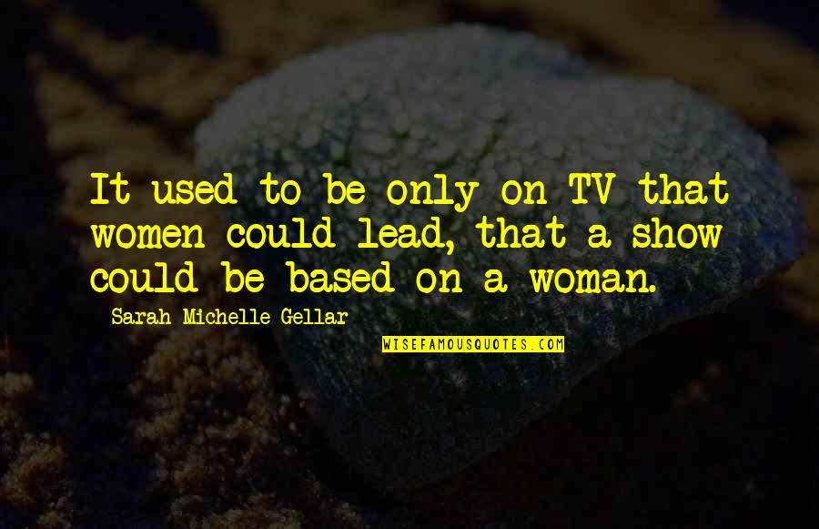 Automatisation Quotes By Sarah Michelle Gellar: It used to be only on TV that