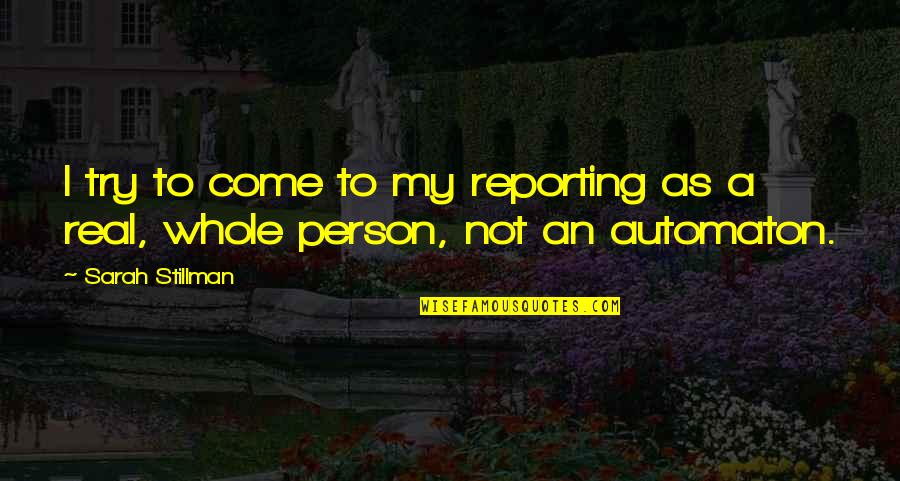 Automaton Quotes By Sarah Stillman: I try to come to my reporting as
