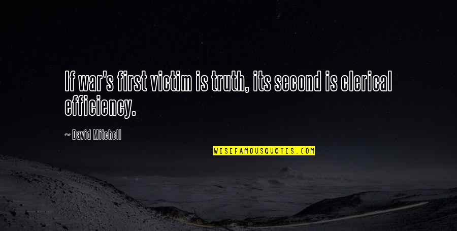 Automobile Mechanics Quotes By David Mitchell: If war's first victim is truth, its second