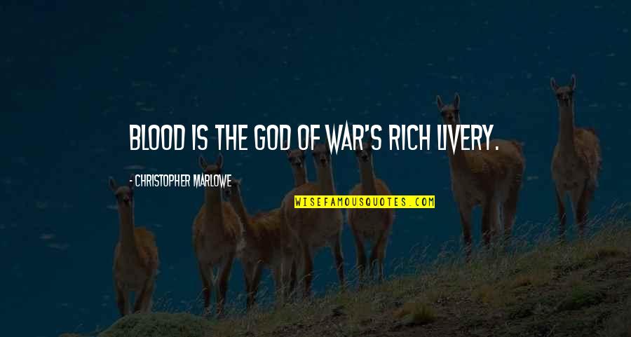 Automobilistic Quotes By Christopher Marlowe: Blood is the god of war's rich livery.