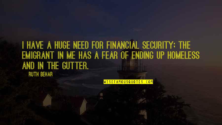 Automotive Engineering Quotes By Ruth Behar: I have a huge need for financial security;