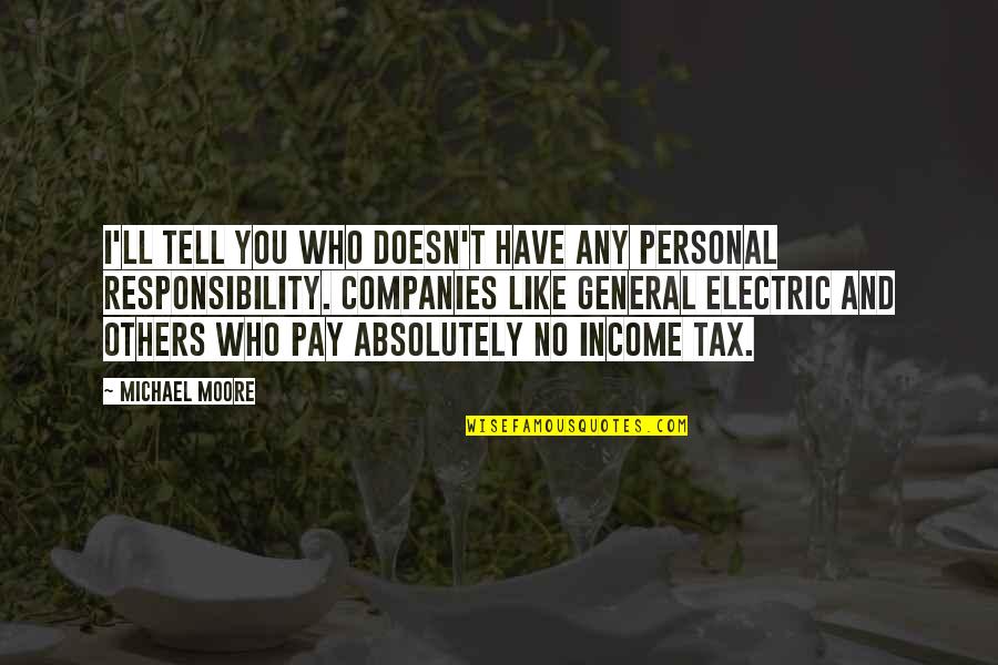 Automotive Mechanic Quotes By Michael Moore: I'll tell you who doesn't have any personal