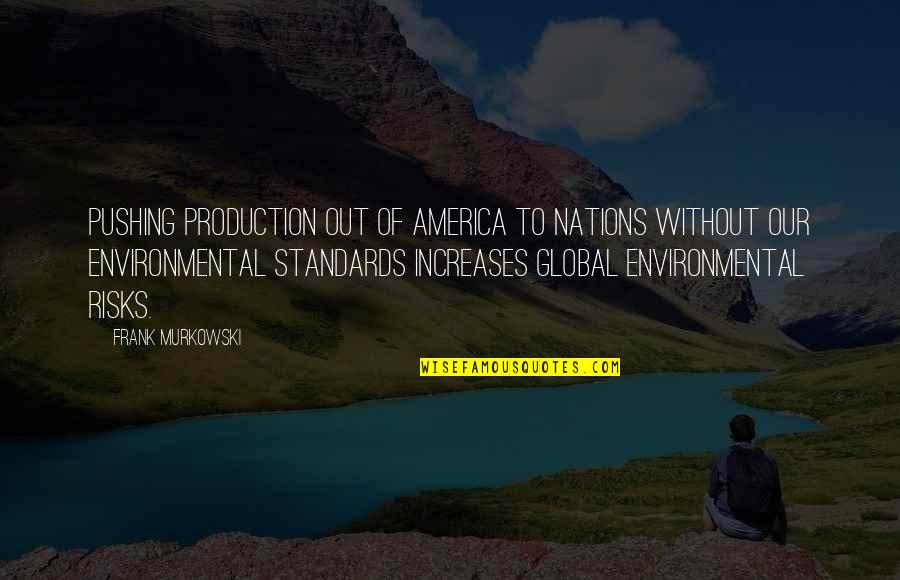 Automotive Motivational Quotes By Frank Murkowski: Pushing production out of America to nations without