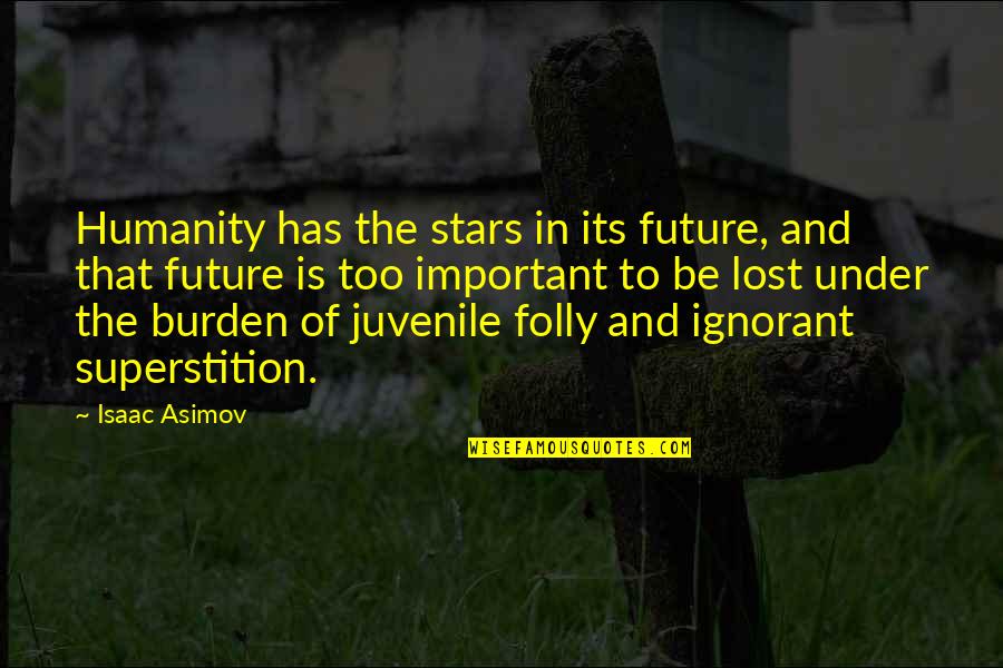 Automotive Motivational Quotes By Isaac Asimov: Humanity has the stars in its future, and
