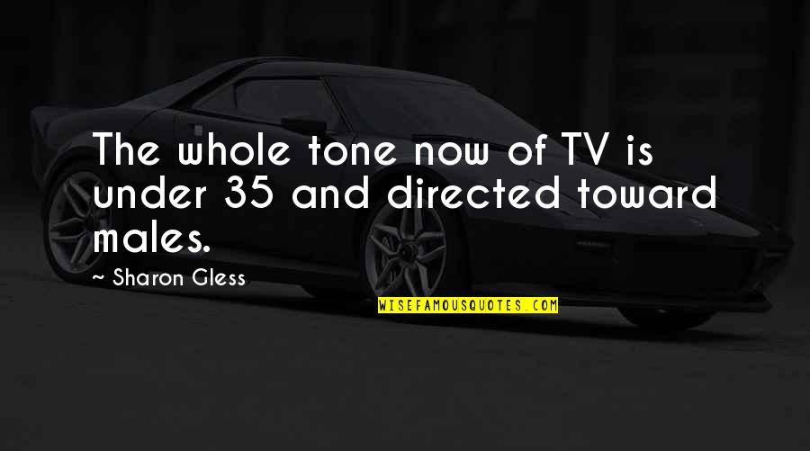 Autonation Car Quote Quotes By Sharon Gless: The whole tone now of TV is under