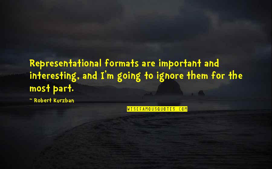 Autonoma Significado Quotes By Robert Kurzban: Representational formats are important and interesting, and I'm