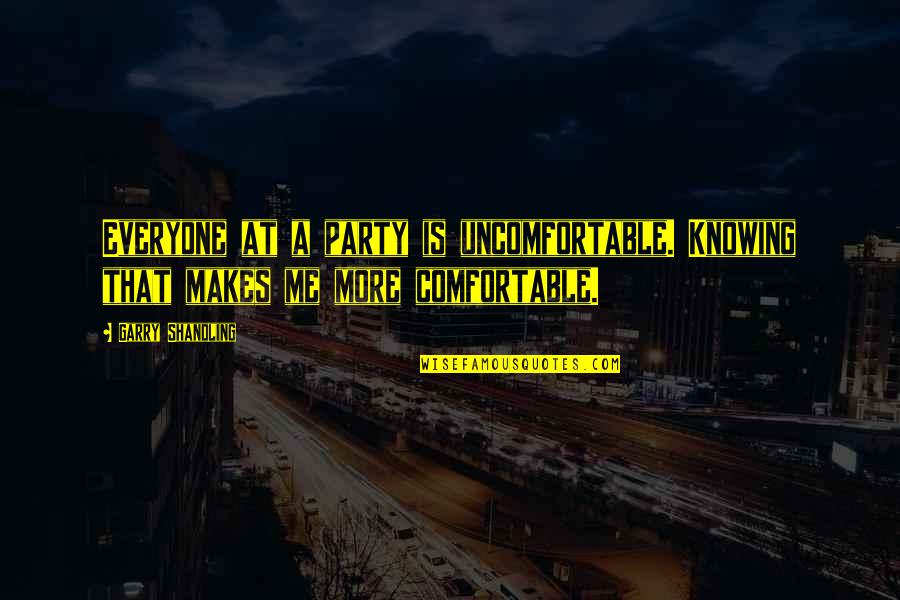 Autonomist Feminism Quotes By Garry Shandling: Everyone at a party is uncomfortable. Knowing that