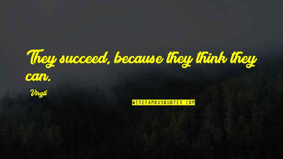 Autonomy And Euthanasia Quotes By Virgil: They succeed, because they think they can.