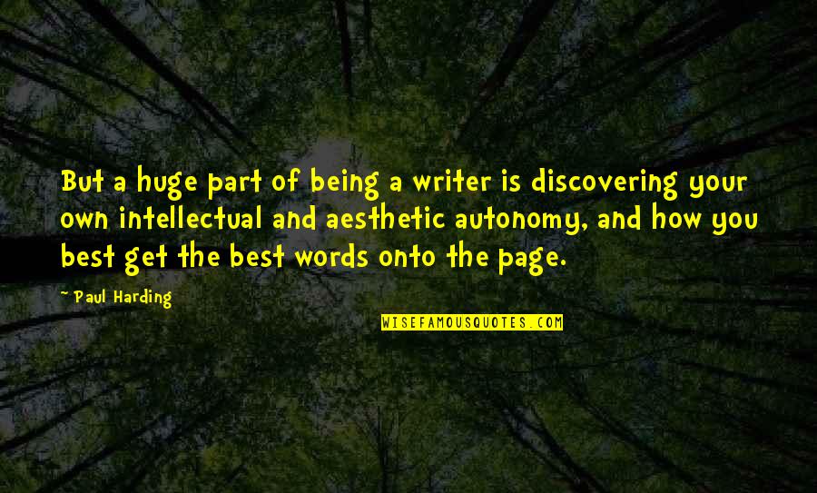 Autonomy Quotes By Paul Harding: But a huge part of being a writer