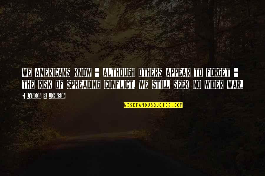Autonymie Quotes By Lyndon B. Johnson: We Americans know - although others appear to Autonymie Quotes By Lyndon B. Johnson: We Americans know - although others appear to