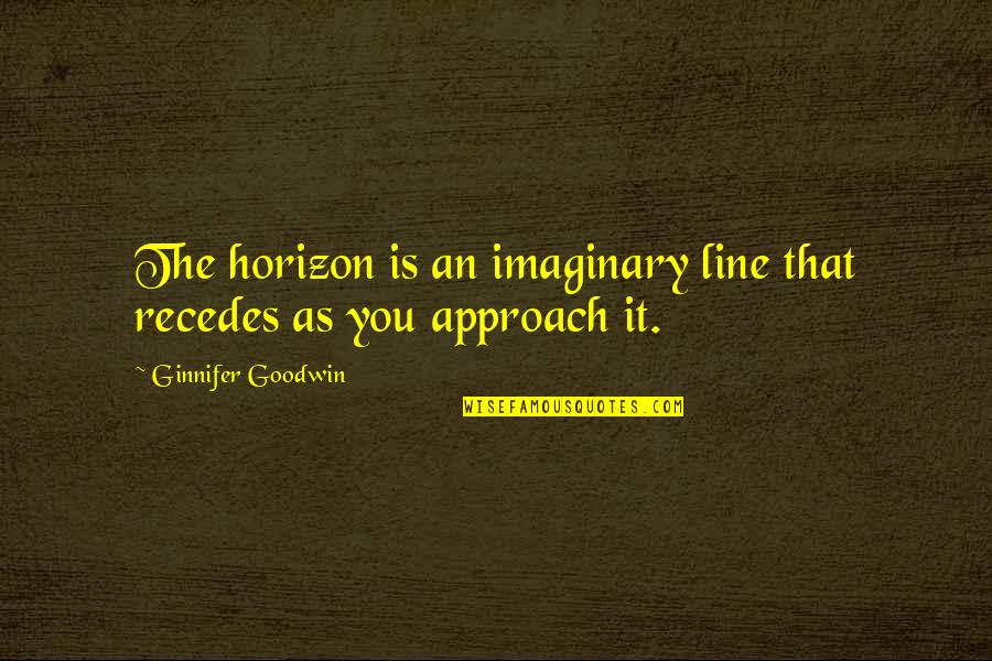Autopay Quotes By Ginnifer Goodwin: The horizon is an imaginary line that recedes Autopay Quotes By Ginnifer Goodwin: The horizon is an imaginary line that recedes