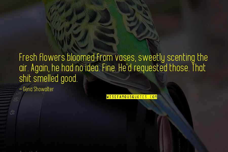 Autorap Smule Quotes By Gena Showalter: Fresh flowers bloomed from vases, sweetly scenting the