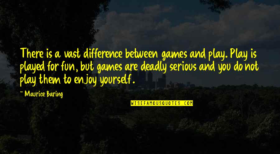 Autoresponder Quotes By Maurice Baring: There is a vast difference between games and