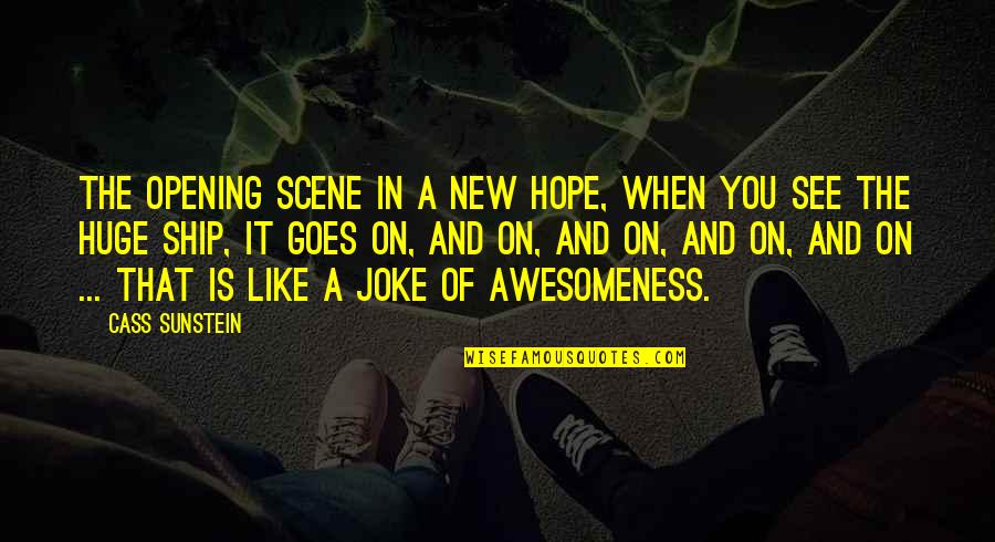 Autorestomod Quotes By Cass Sunstein: The opening scene in A New Hope, when Autorestomod Quotes By Cass Sunstein: The opening scene in A New Hope, when