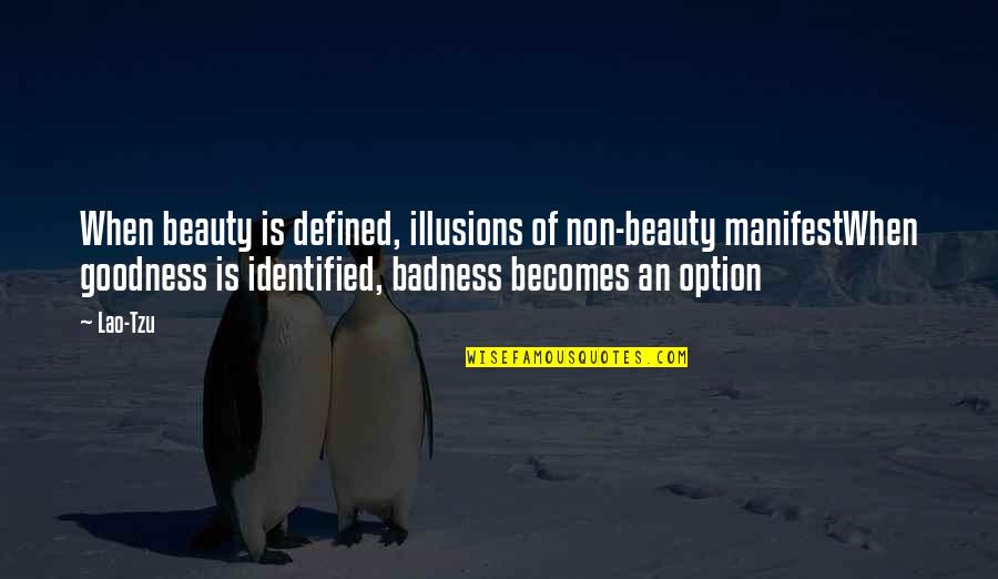 Autoridade Maritima Quotes By Lao-Tzu: When beauty is defined, illusions of non-beauty manifestWhen
