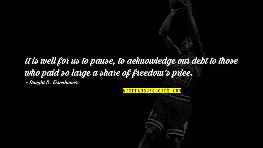Autoriser Liseuse Quotes By Dwight D. Eisenhower: It is well for us to pause, to