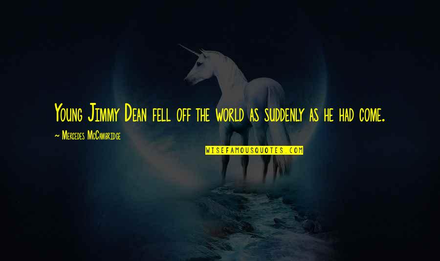 Autorizacion De Documentos Quotes By Mercedes McCambridge: Young Jimmy Dean fell off the world as Autorizacion De Documentos Quotes By Mercedes McCambridge: Young Jimmy Dean fell off the world as