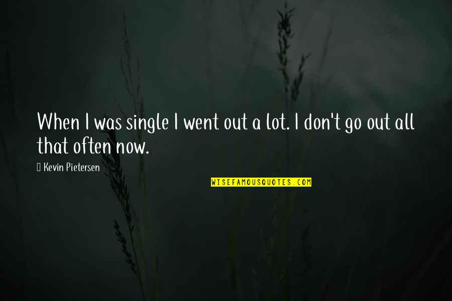 Autorizar En Quotes By Kevin Pietersen: When I was single I went out a