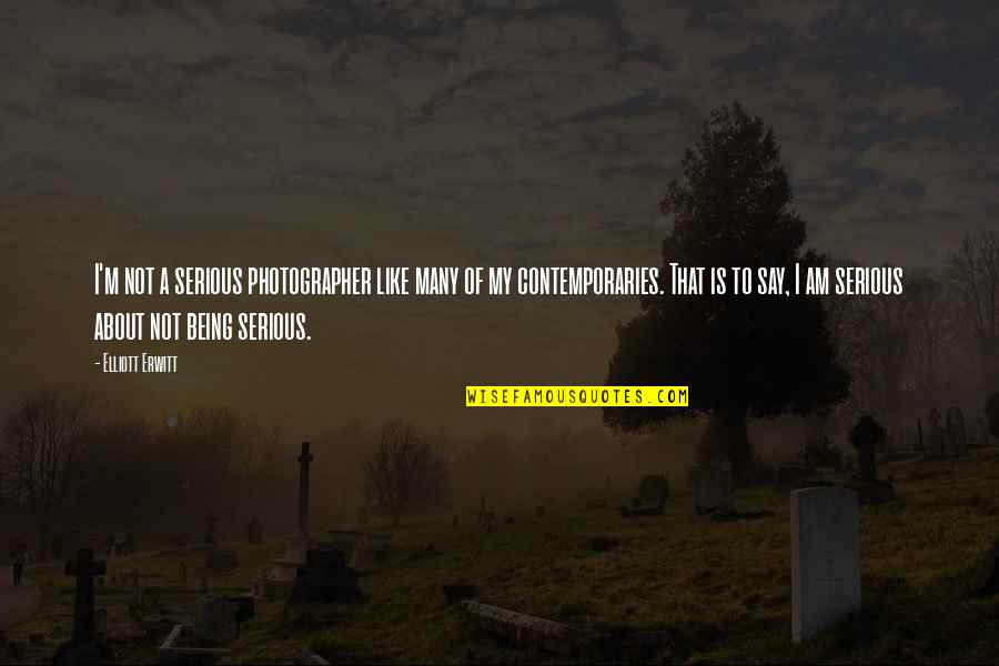 Autoroutes Quotes By Elliott Erwitt: I'm not a serious photographer like many of Autoroutes Quotes By Elliott Erwitt: I'm not a serious photographer like many of